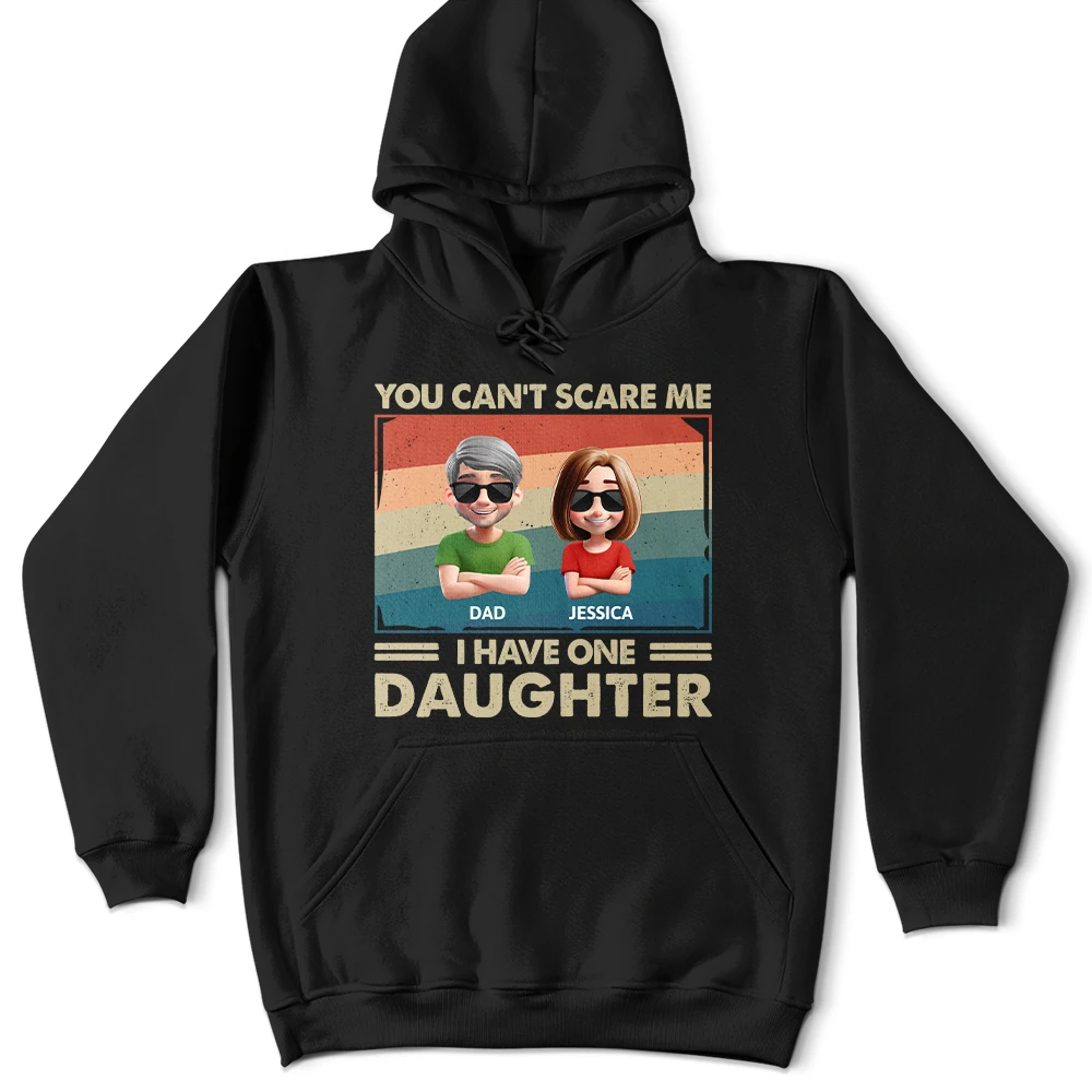 You Can't Scare Me I Have Two Daughters Funny Dad - Personalized T Shirt