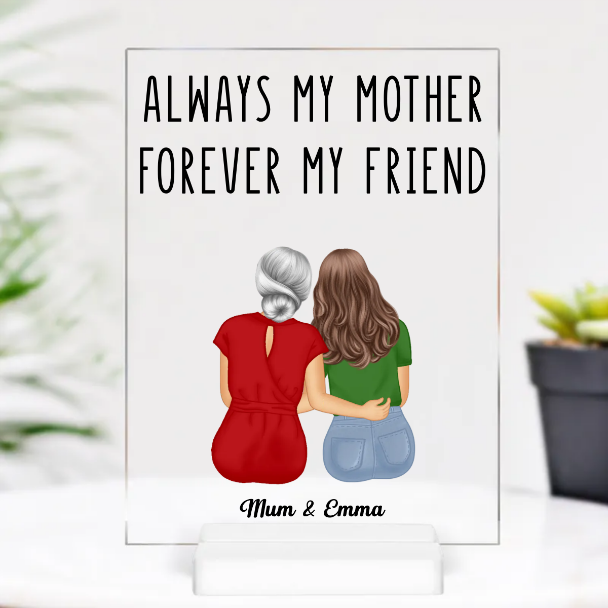 Always My Mother Forever My Friend - Gift For Mother - Personalized Acrylic Plaque