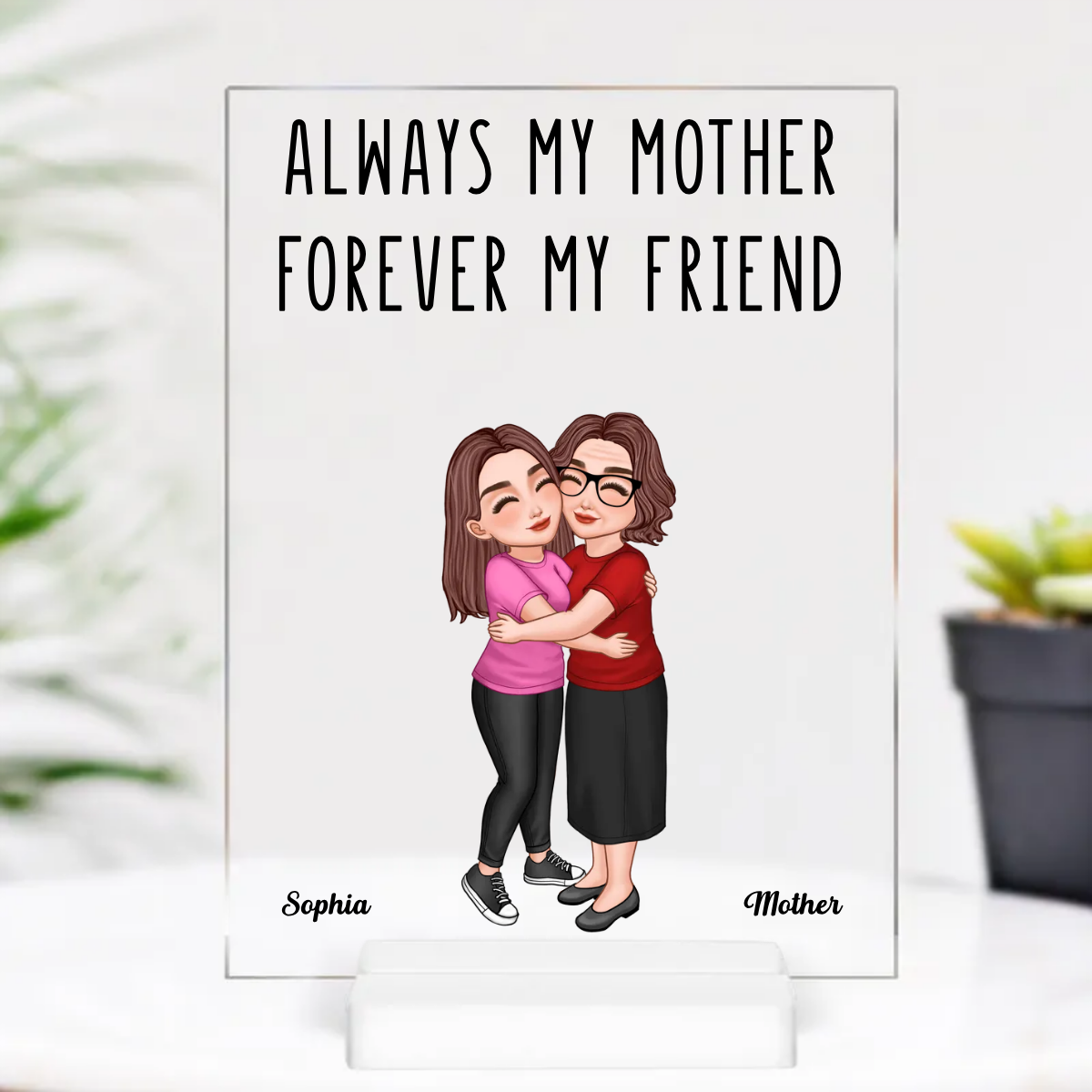 Always My Mother Forever My Friend Mom Holding Son Daughter Personalized Acrylic Plaque