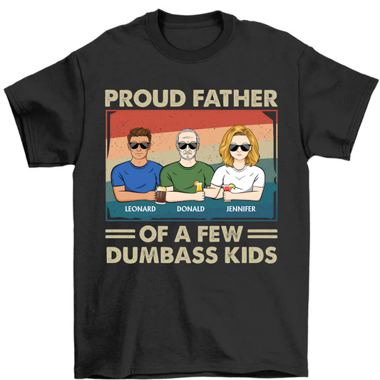 Proud Father Of A Few - Funny Gift For Dad, Father, Grandpa - Personalized T Shirt