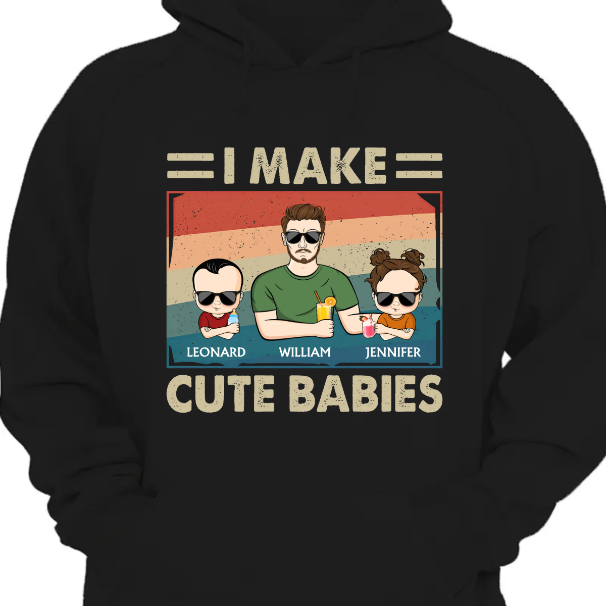 I Make Cute Babies - Funny Gift For Dad, Father, New Dad - Personalized Hoodie