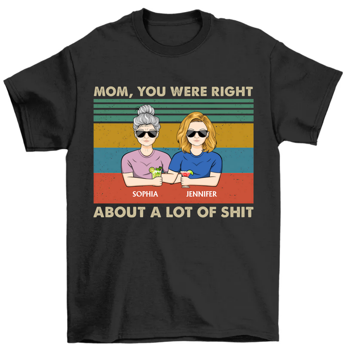 Mom, You Were Right - Funny Gift For Mom, Mother, Grandma - Personalized T Shirt