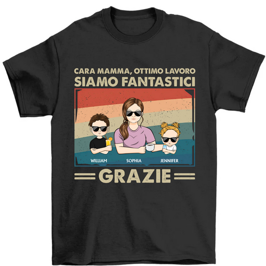 Cara Mamma Ottimo Lavoro Siamo Fantastici Grazie Giovane - Regalo per la festa della mamma - Maglietta Personalizzata