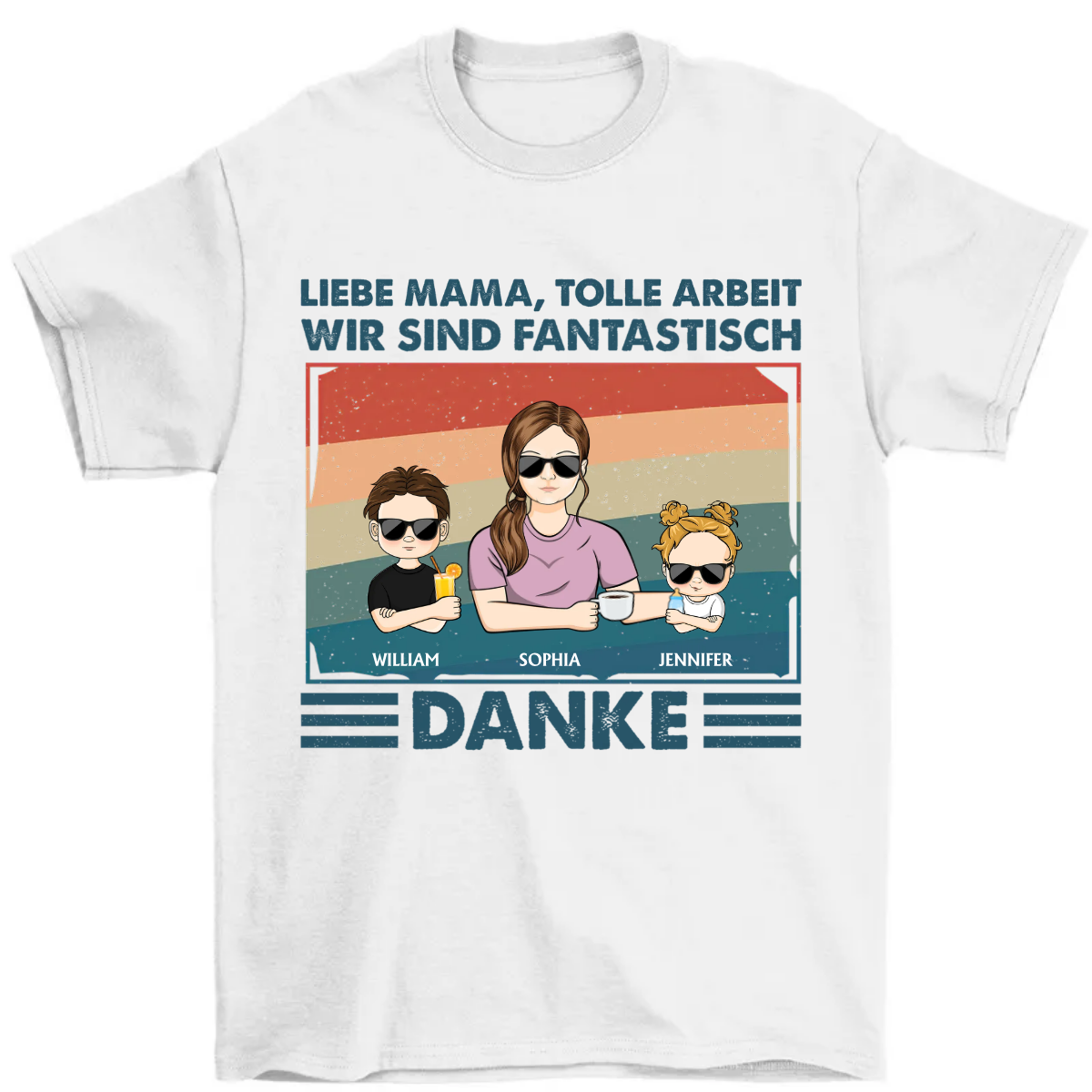 Liebe Mama Tolle Arbeit Wir Sind Fantastisch Danke - Geschenk zum Muttertag - Personalisiertes T-Shirt