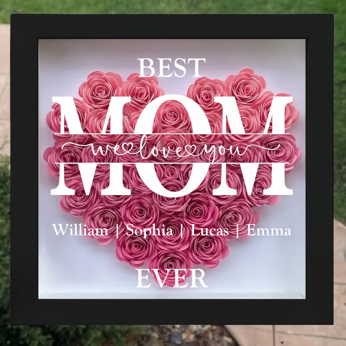 Best Mom Ever We Love You - Personalized Flower Shadow Box