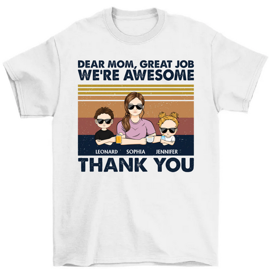 Dear Mom Mum Mam Great Job I'm Awesome Thank You Young - Mother Gift - Personalized Custom Shirt