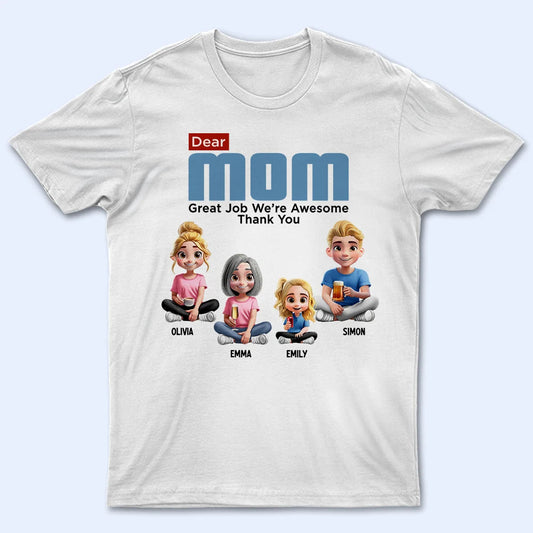 Dear Mom Great Job We're Awesome - Personalized T Shirt