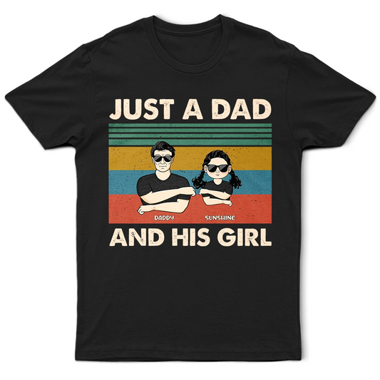 Just A Dad & His Girls - Gift For Father - Personalized Custom T Shirt