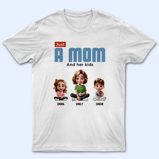 Just A Mom And Her Kids - Personalized T Shirt