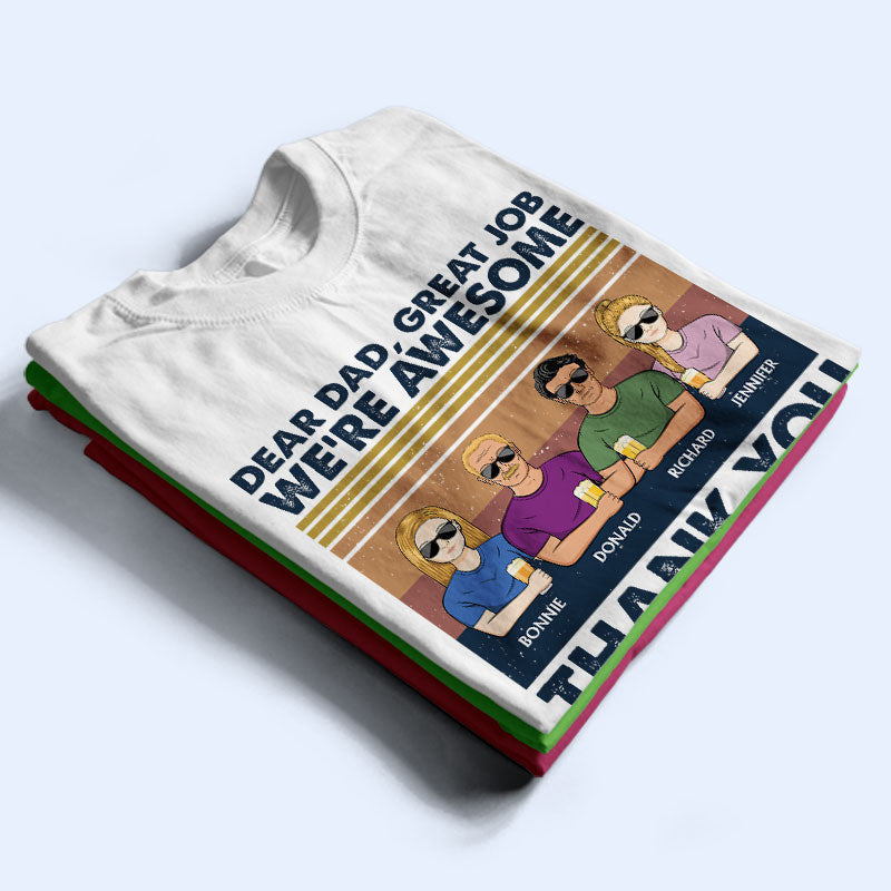 Dear Dad Great Job We're Awesome Thank You Adult And Kid - Father Gift - Personalized Custom T Shirt