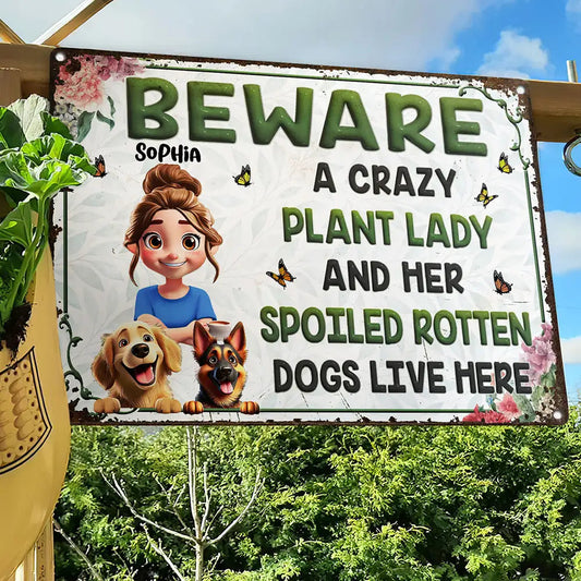 A Crazy Plant Lady & Her Spoiled Rotten Dogs Live Here Gardening - Personalized Classic Metal Signs
