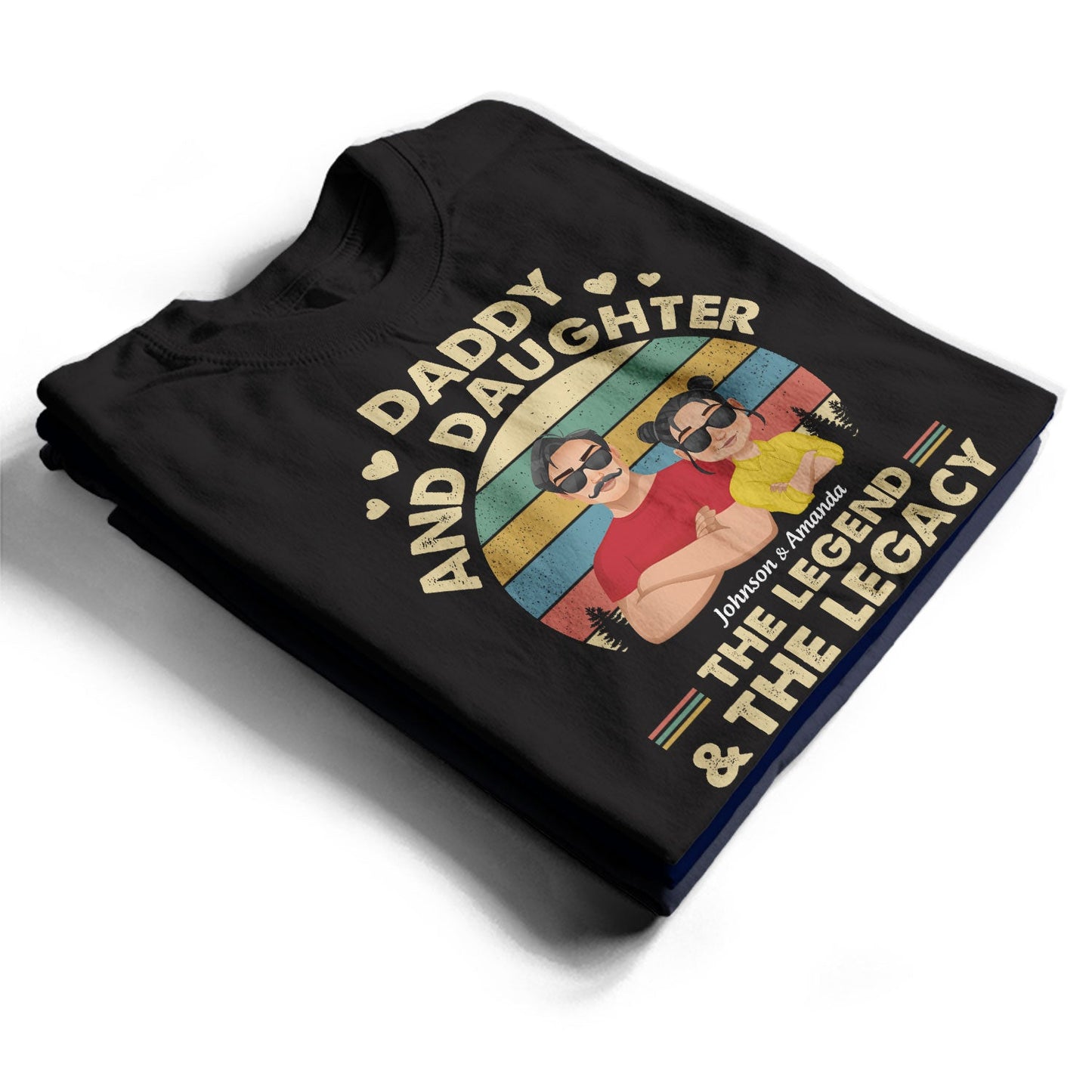 The Legend And The Legacy - Gift For Daughter Daddy - Personalized T Shirt