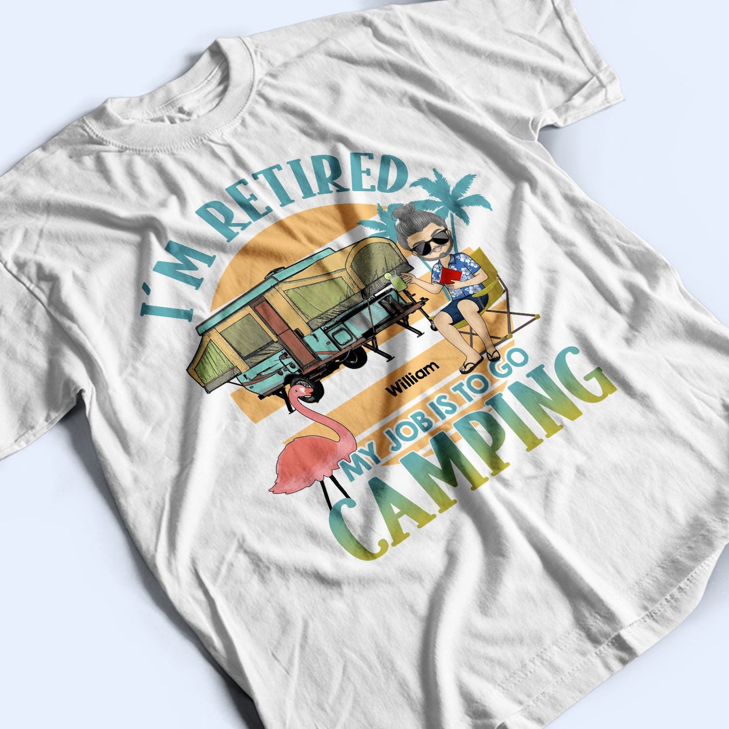 My Job Is To Go Camping - Gift For Retired Camping Lovers - Personalized Custom T Shirt