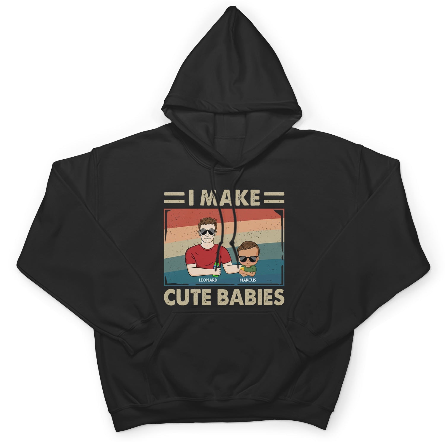 I Make Cute Babies - Funny Gift For Dad, Father, New Dad - Personalized Hoodie