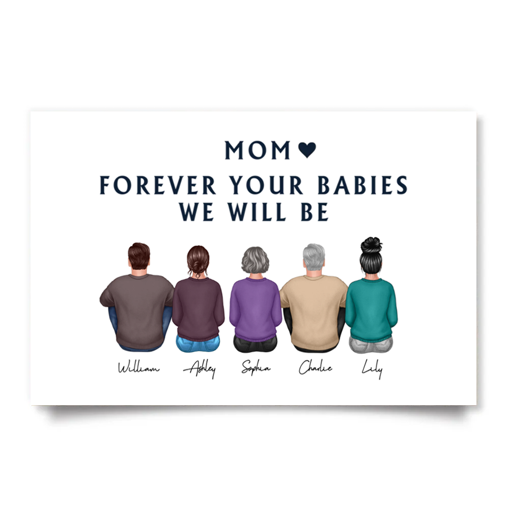 Mom Forever Your Babies We Will Be- Gift For Mom - Personalized Poster