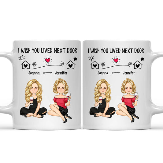 Bestie Wish You Lived Next Door - Gift For Bestie - Personalized Mug