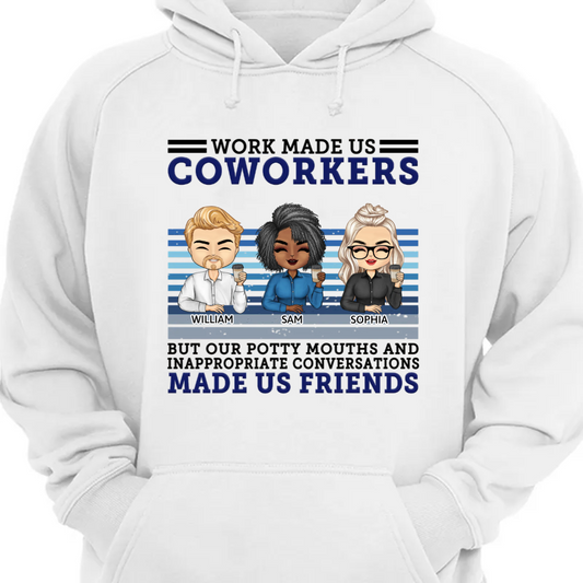 Work Made Us Coworkers - Funny, Anniversary, Birthday Gifts For Colleagues, Besties - Personalized Custom Hoodie Sweatshirt