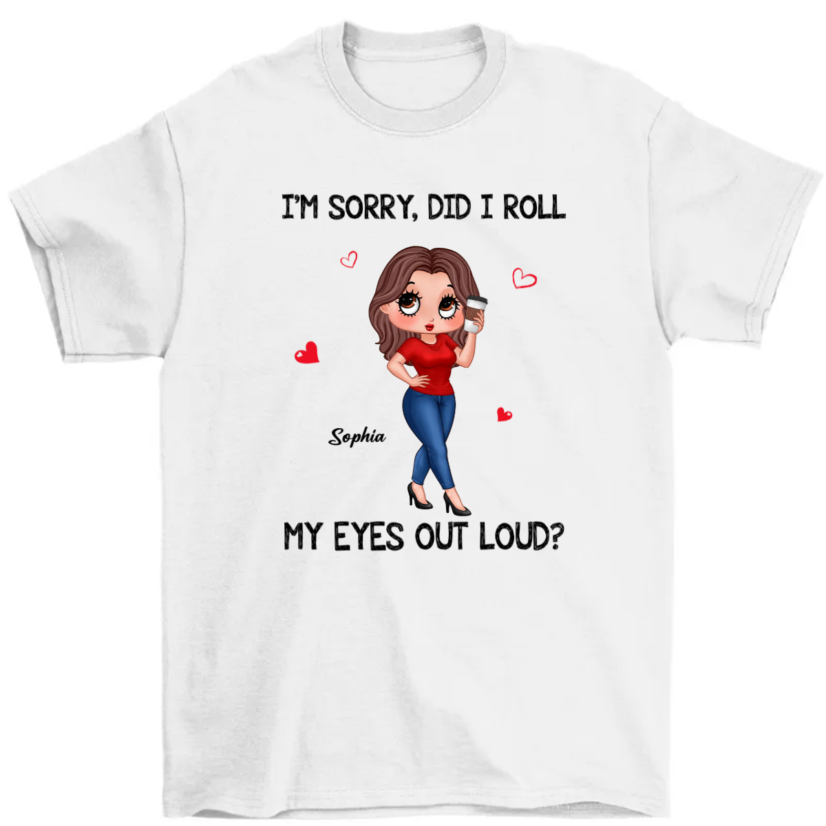 I‘m Sorry Did I Roll My Eyes Out Loud Gift For Mom Grandma Personalized Shirt