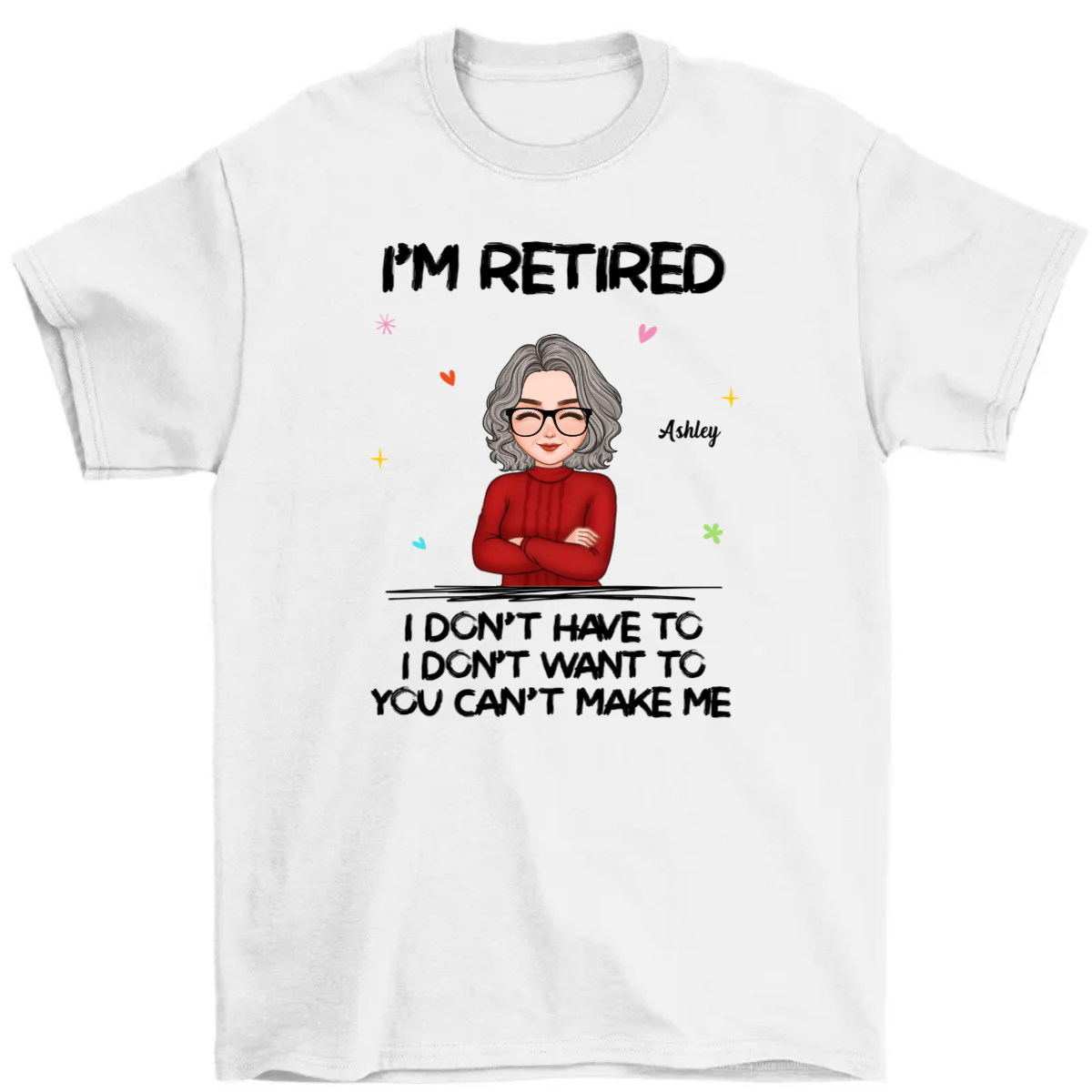 Cool Woman I‘m Retired You Can’t Make Me Retirement Gift Personalized Shirt