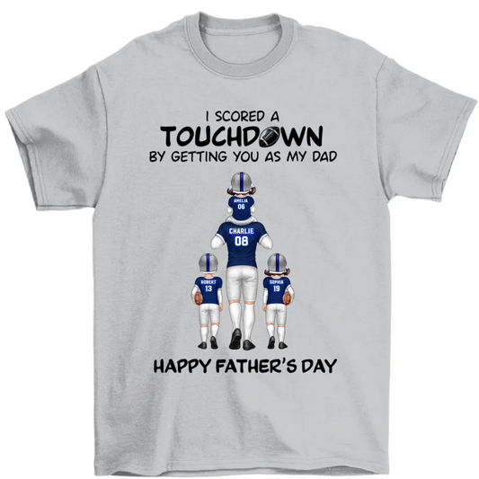 We Scored A Touchdown Getting You As Our Dad American Football Dad Father‘s Day Gift Personalized Shirt