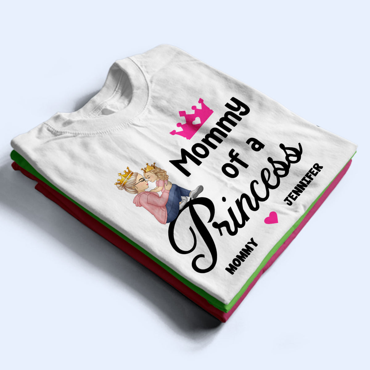 A Princess A Queen - Gift For Mother And Daughter - Personalized T Shirt