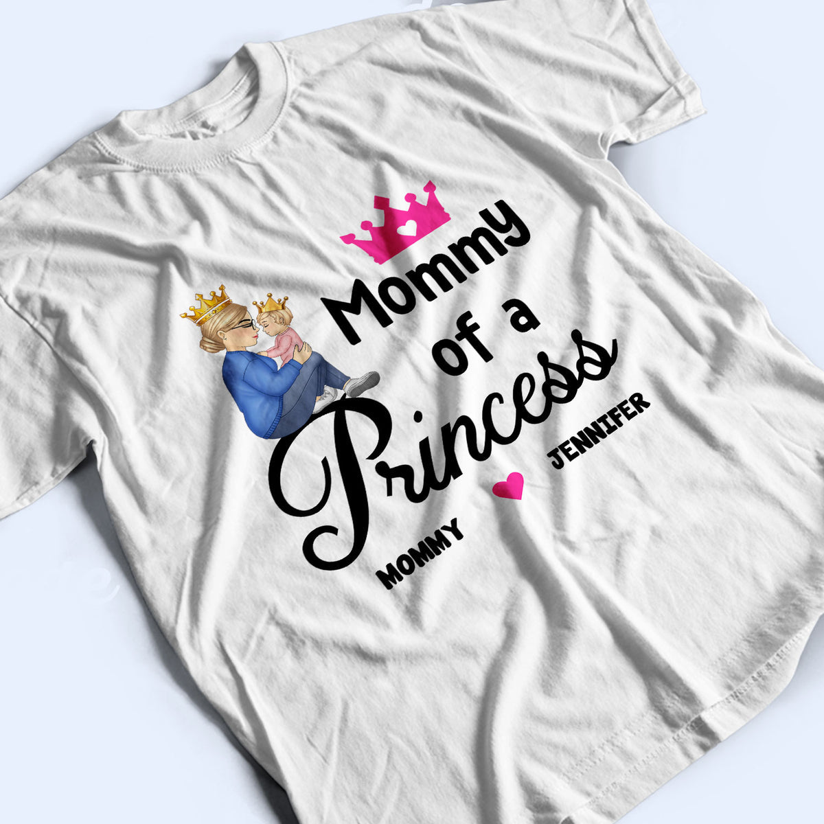 A Princess A Queen - Gift For Mother And Daughter - Personalized T Shirt