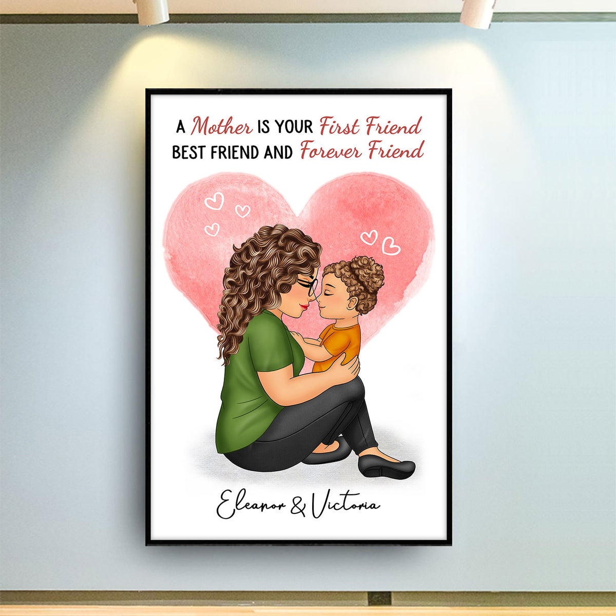 A Mother Is Your First Friend - Gift For Mom, Mama, Mother - Personalized Poster