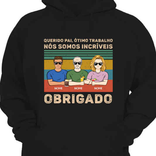 Querido Pai Nós Somos Incríveis Obrigado - Presente para o pai - Moletom com capuz personalizado