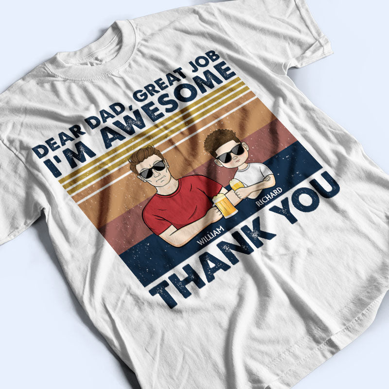 Dear Dad Grandpa Great Job I'm Awesome Thank You Young - Father Gift - Personalized Custom T Shirt