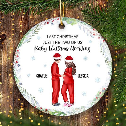 Last Christmas Just The Two Of Us Baby Arriving Soon Personalized Ceramic Ornament, Christmas Gift For New Mom New Parents