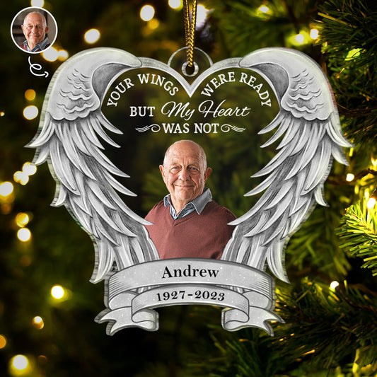 Custom Photo Your Wings Were Ready But My Heart Was Not - Christmas Keepsake, Memorial Gift - Personalized Custom Shaped Acrylic Ornament