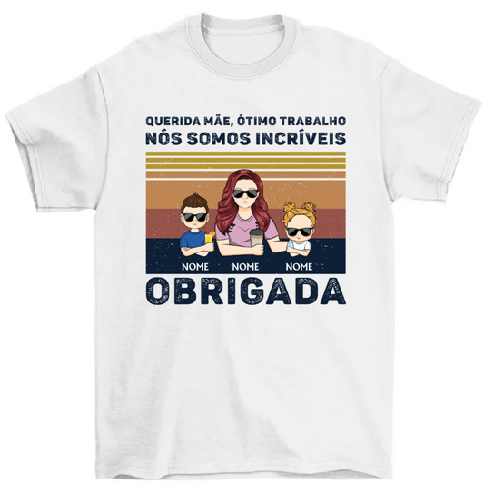 Querida Mãe Ótimo Trabalho Nós Somos Incríveis Obrigada(o) Jovem - Presente De Mãe - Camiseta Personalizada