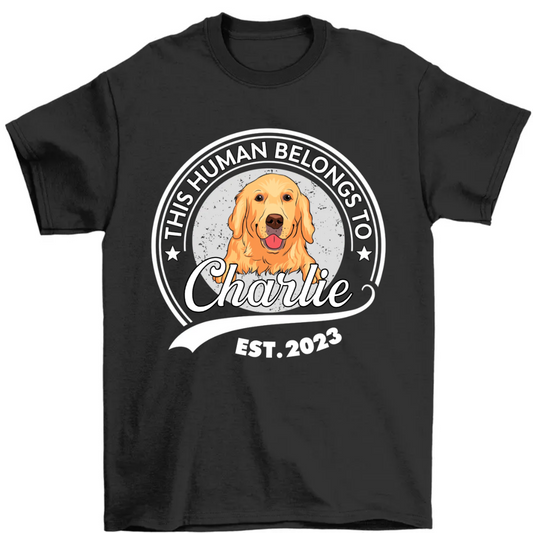 Human Belongs To Dog - Personalized Custom Unisex T-Shirt