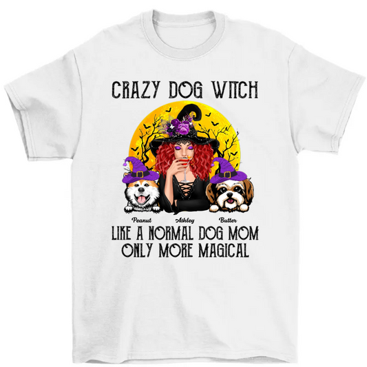 Crazy Dog Witch Like Normal Dog Mom More Magical Halloween Personalized Shirt