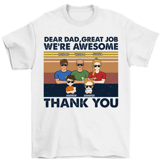 Dear Dad Great Job We're Awesome Thank You Adult And Kid - Father Gift - Personalized Custom T Shirt