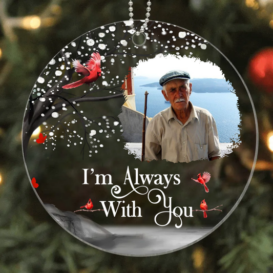 Custom Photo I'm Always With You - Memorial Gift For Family, Friends - Personalized Circle Acrylic Ornament