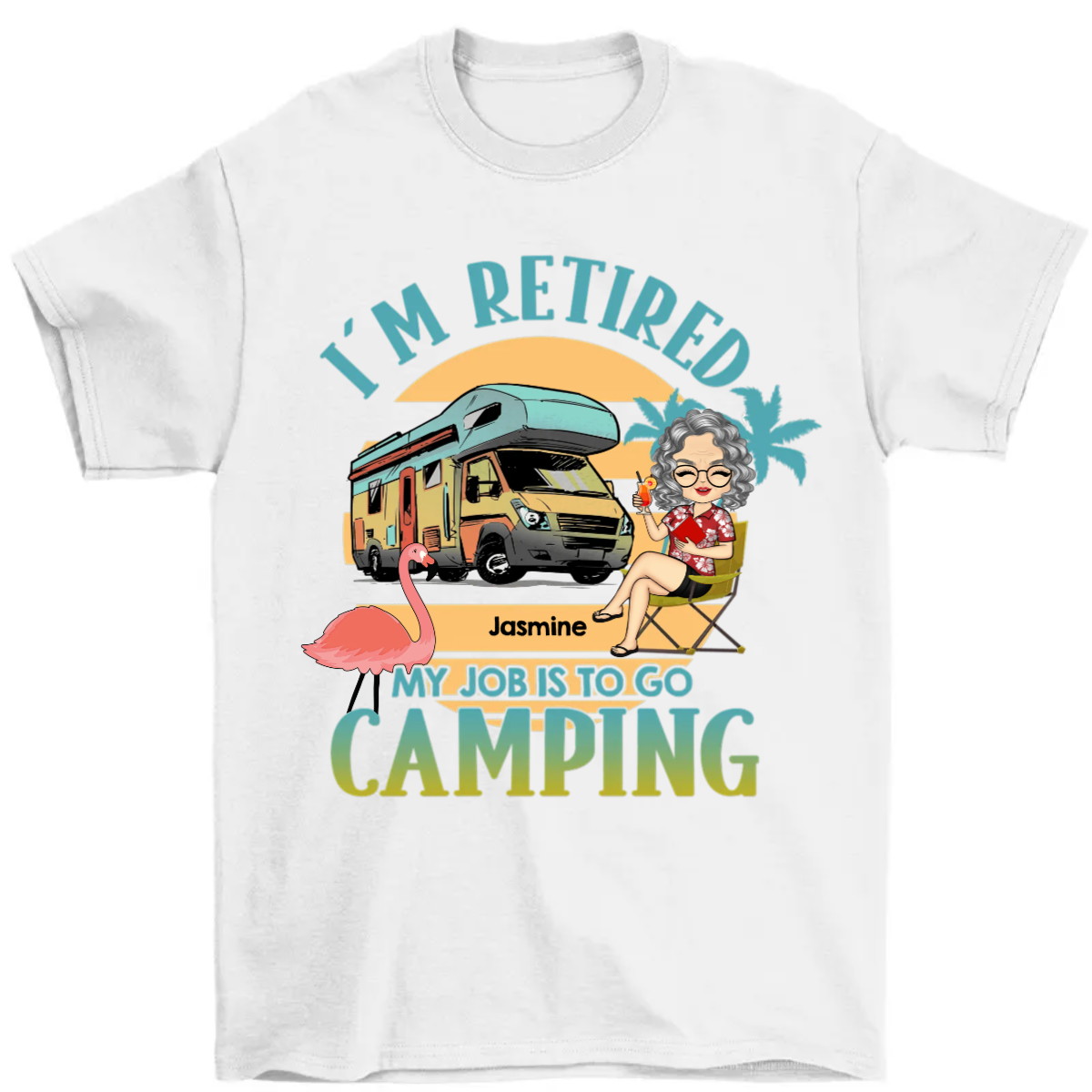 My Job Is To Go Camping - Gift For Retired Camping Lovers - Personalized Custom T Shirt