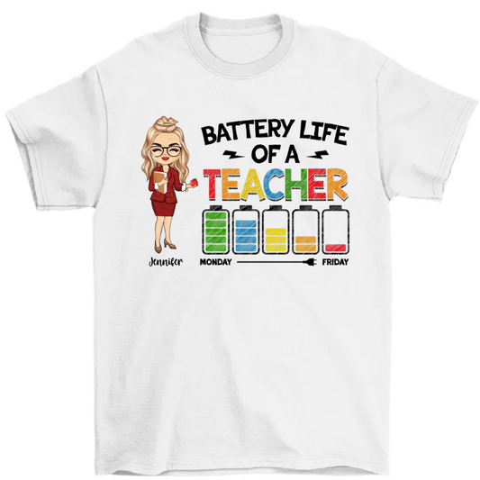 Battery Life Of A Teacher - Gift For Teacher - Personalized Custom T Shirt