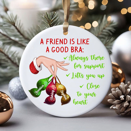 A Friend Is Like A Good Bra Personalized Circle Ornament, Christmas Gift For Besties, Best Friends, BFF