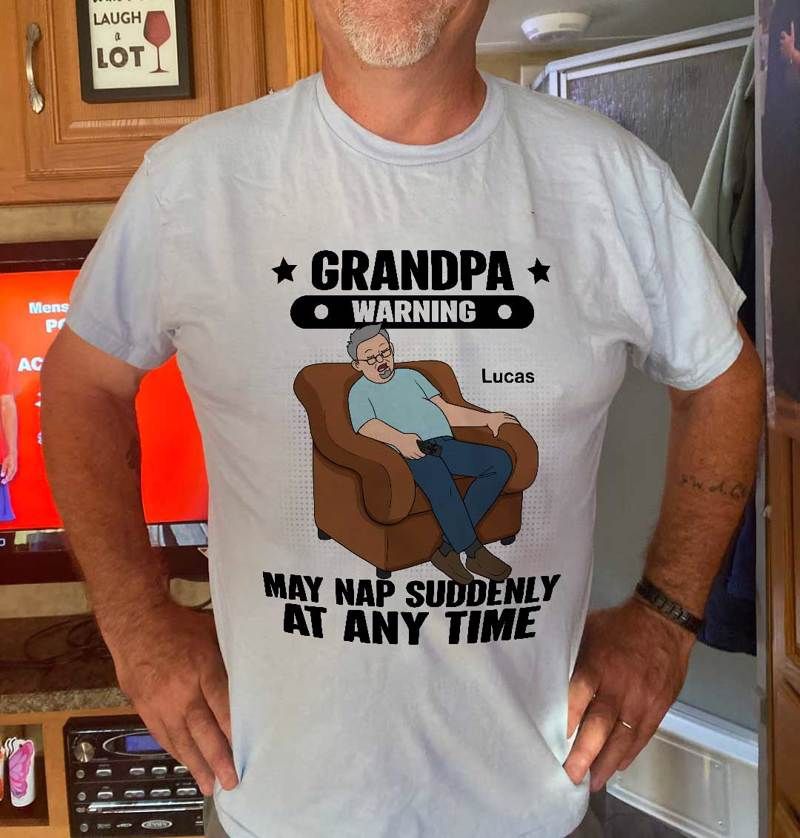 Grandpa Warning May Nap Suddenly At Any Time Funny Gift For Husband Dad Grandpa Personalized Light Color Shirt