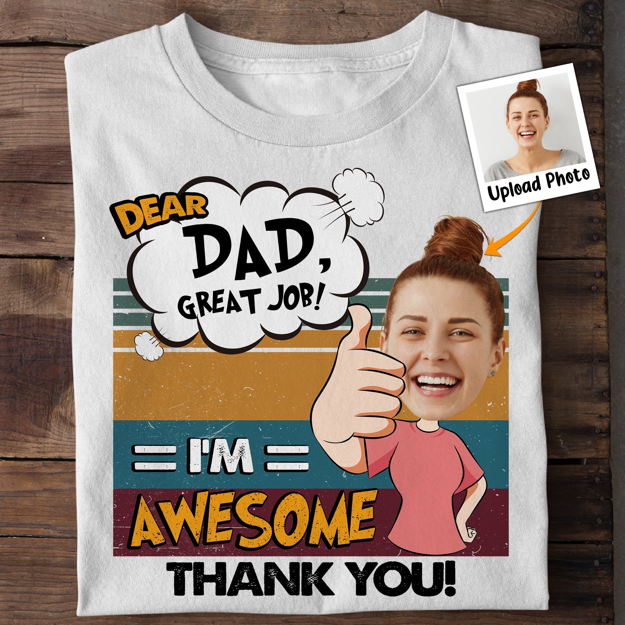 Dear Dad, Great Job! - Personalized Photo Shirt