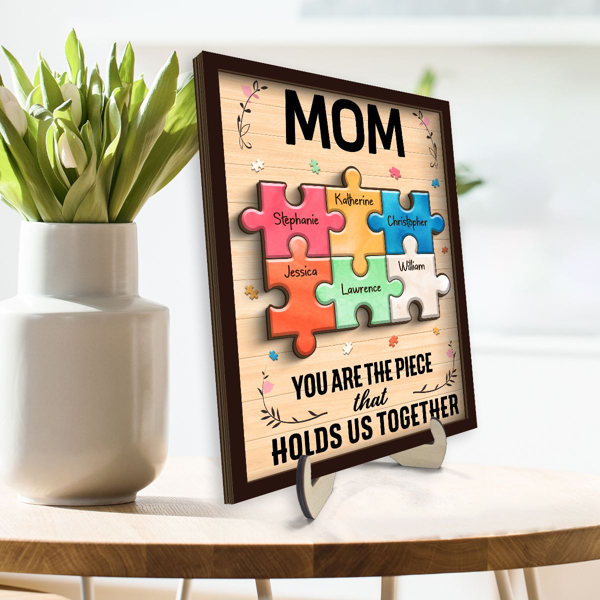 Mom You Are The Piece That Holds Us Together Personalized 2-Layer Wooden Plaque