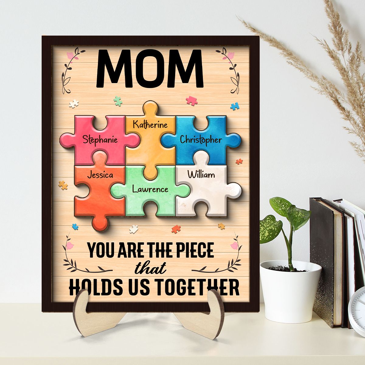 Mom You Are The Piece That Holds Us Together Personalized 2-Layer Wooden Plaque