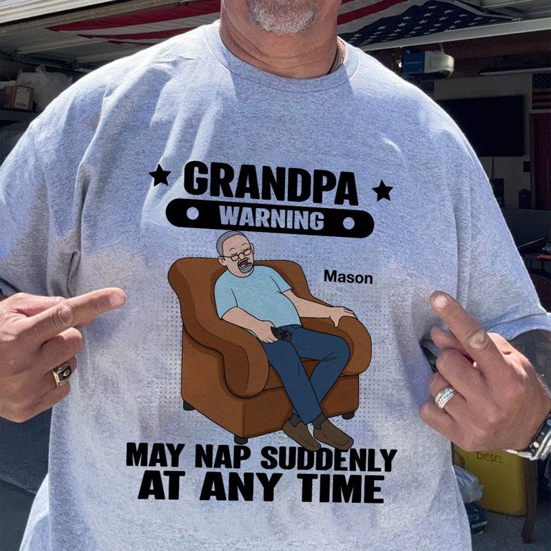 Grandpa Warning May Nap Suddenly At Any Time Funny Gift For Husband Dad Grandpa Personalized Light Color Shirt