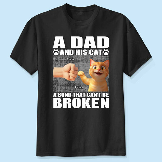 A Dad And His Cats A Bond That Can't Be Broken Personalized Shirt, Gift for Cat Dads