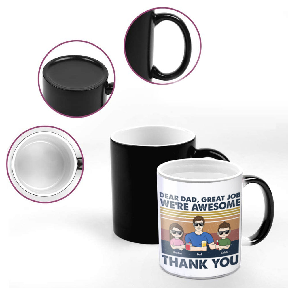 Dear Dad Great Job We're Awesome Thank You - Gift For Father - Personalized Custom Discoloration Cup