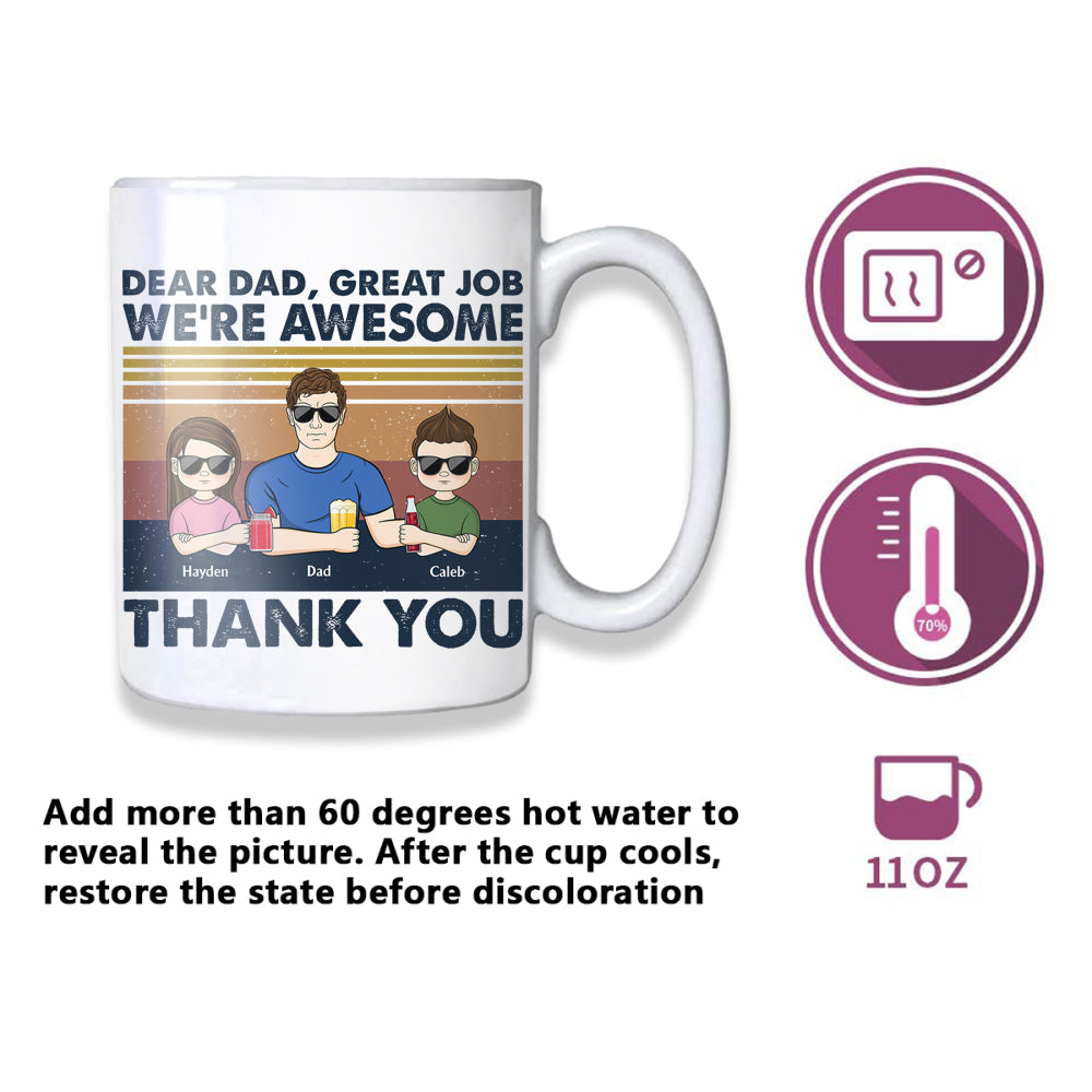 Dear Dad Great Job We're Awesome Thank You - Gift For Father - Personalized Custom Discoloration Cup