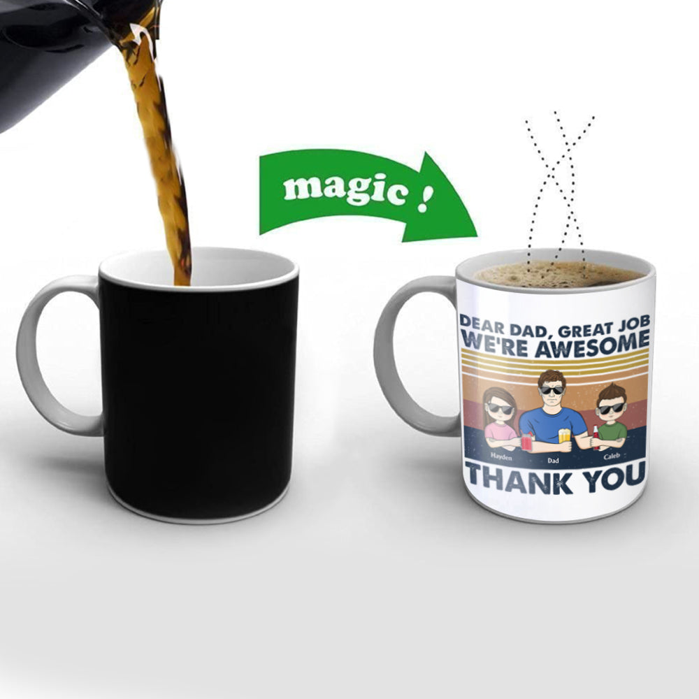 Dear Dad Great Job We're Awesome Thank You - Gift For Father - Personalized Custom Discoloration Cup