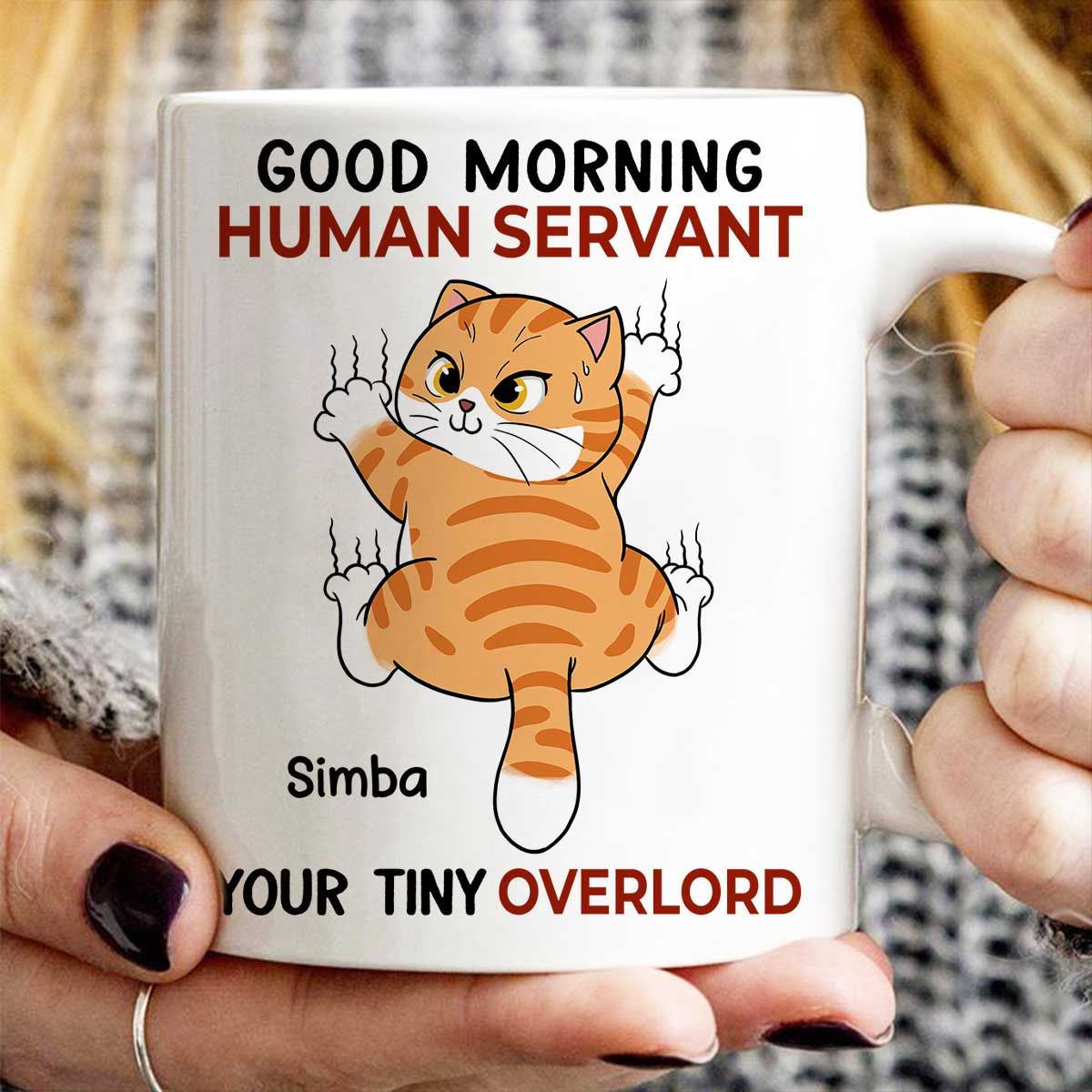 Good Morning Human Servant Naughty Cat Climbing Personalized Mug