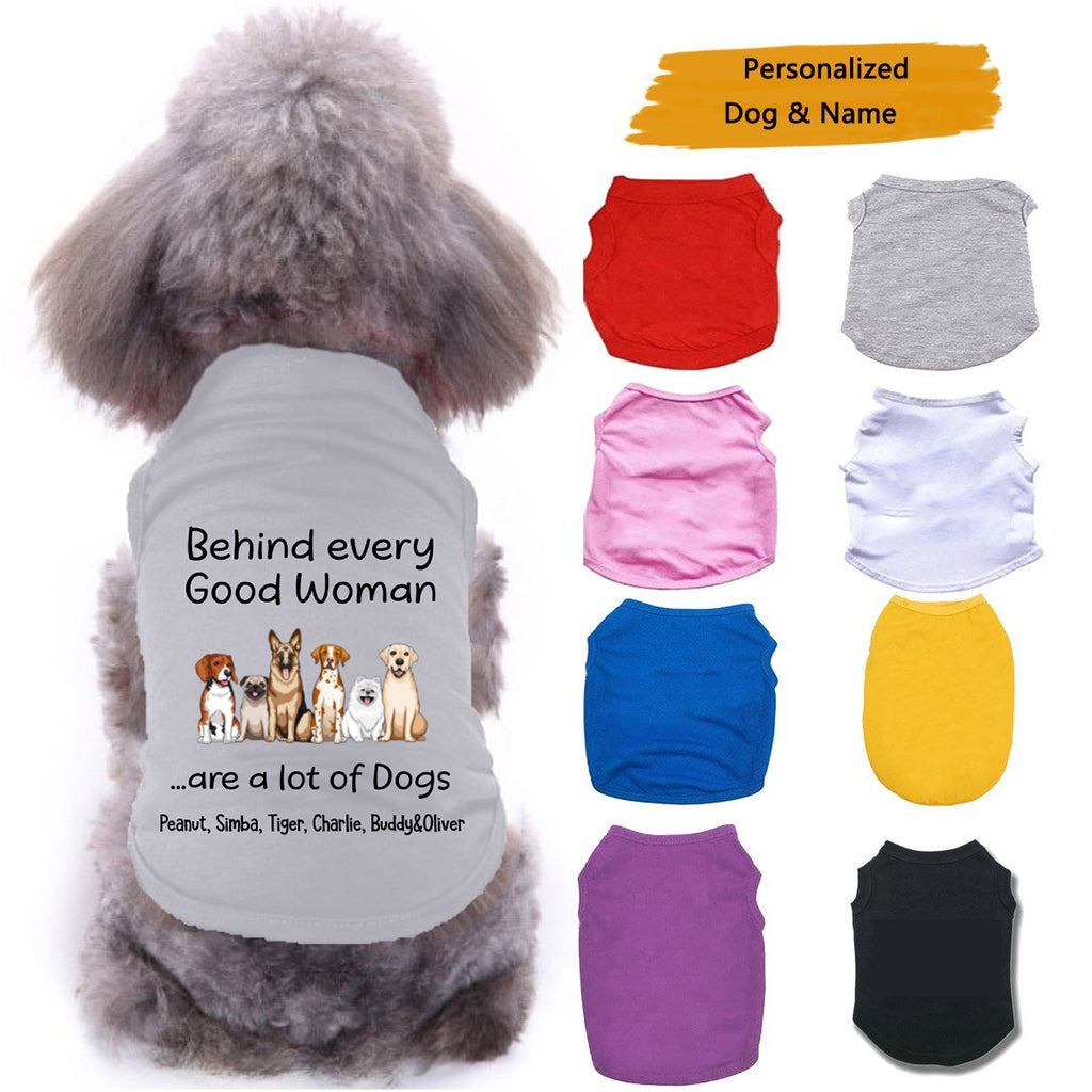 Behind Good Woman Are Dogs Personalized Dog Clothes